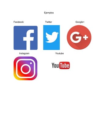 Ejemplos
Facebook Twitter Google+
Instagram Youtube
 