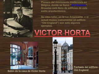 Pionero del movimiento modernista en Bélgica, donde se llamó “ Art Nouveau ”. Bruselas está lleno de edificios de este est...