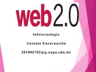 Infotecnologia
Antonia Encarnación
201806782@p.uapa.edu.do
 