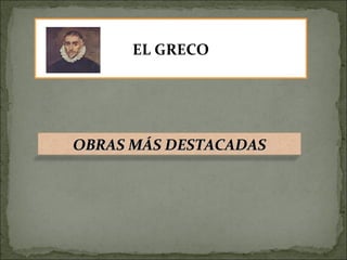 EL GRECO OBRAS MÁS DESTACADAS 