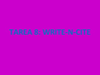 TAREA 8: WRITE-N-CITE
 