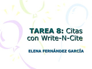TAREA 8: Citas
con Write-N-Cite
ELENA FERNÁNDEZ GARCÍA
 