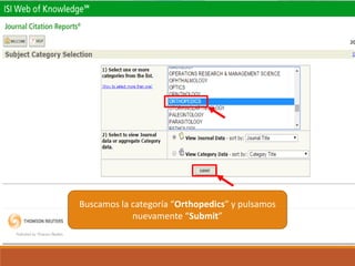 Buscamos la categoría “Orthopedics” y pulsamos
nuevamente “Submit”
 