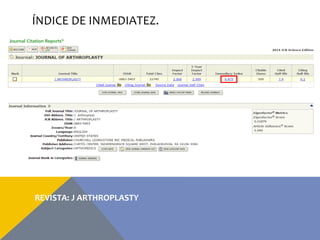 ÍNDICE DE INMEDIATEZ.
REVISTA: J ARTHROPLASTY
 