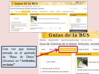 Una vez que hemos
entrado en el apartado
de “Base de Datos”
clicamos en “Artículos,
revistas”
 