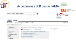 Accedemos a JCR desde FAMA
 