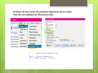 Análisis de las horas de práctica deportiva de la mujer.
Test de normalidad de Shampiro-wilk
 