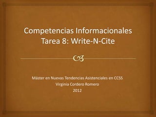 Máster en Nuevas Tendencias Asistenciales en CCSS
            Virginia Cordero Romero
                      2012
 