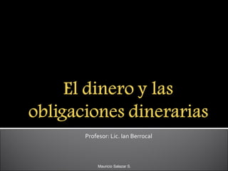 Profesor: Lic. Ian Berrocal Mauricio Salazar S. 