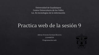 Universidad de Guadalajara
Centro Universitario de los Valles
Lic. En tecnologías de la información
 