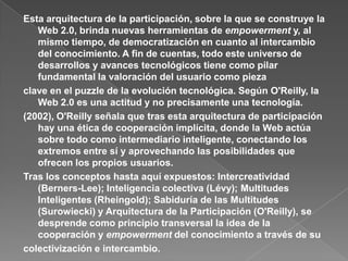 3. Cierto grado de descentralización, que permita la existencia de subgrupos dentro del colectivo.