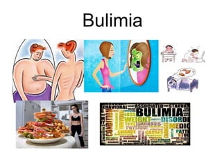 Bulimia
 