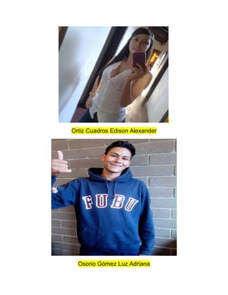 Ortiz Cuadros Edison Alexander
Osorio Gómez Luz Adriana
 