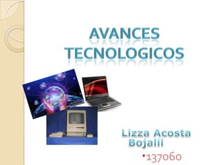 Avances tecnologicos Lizza Acosta Bojalil 137060 