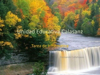 Unidad Educativa Calasanz
Tarea de Informática
Fernando Collahuazo
 