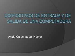 Ayala Cajachagua, Hector
 