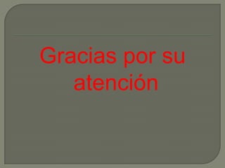 Gracias por su
   atención
 