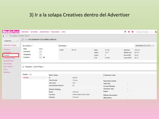 3) Ir a la solapa Creatives dentro del Advertiser
 