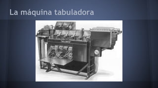 La máquina tabuladora 
 