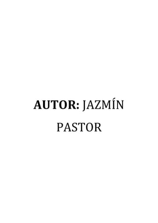 AUTOR: JAZMÍN
PASTOR
 