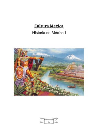 1
Cultura Mexica
Historia de México l
 
