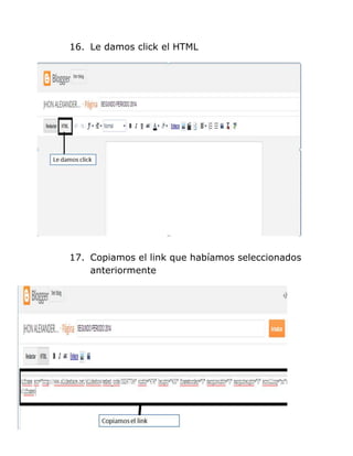 16. Le damos click el HTML
17. Copiamos el link que habíamos seleccionados
anteriormente
 