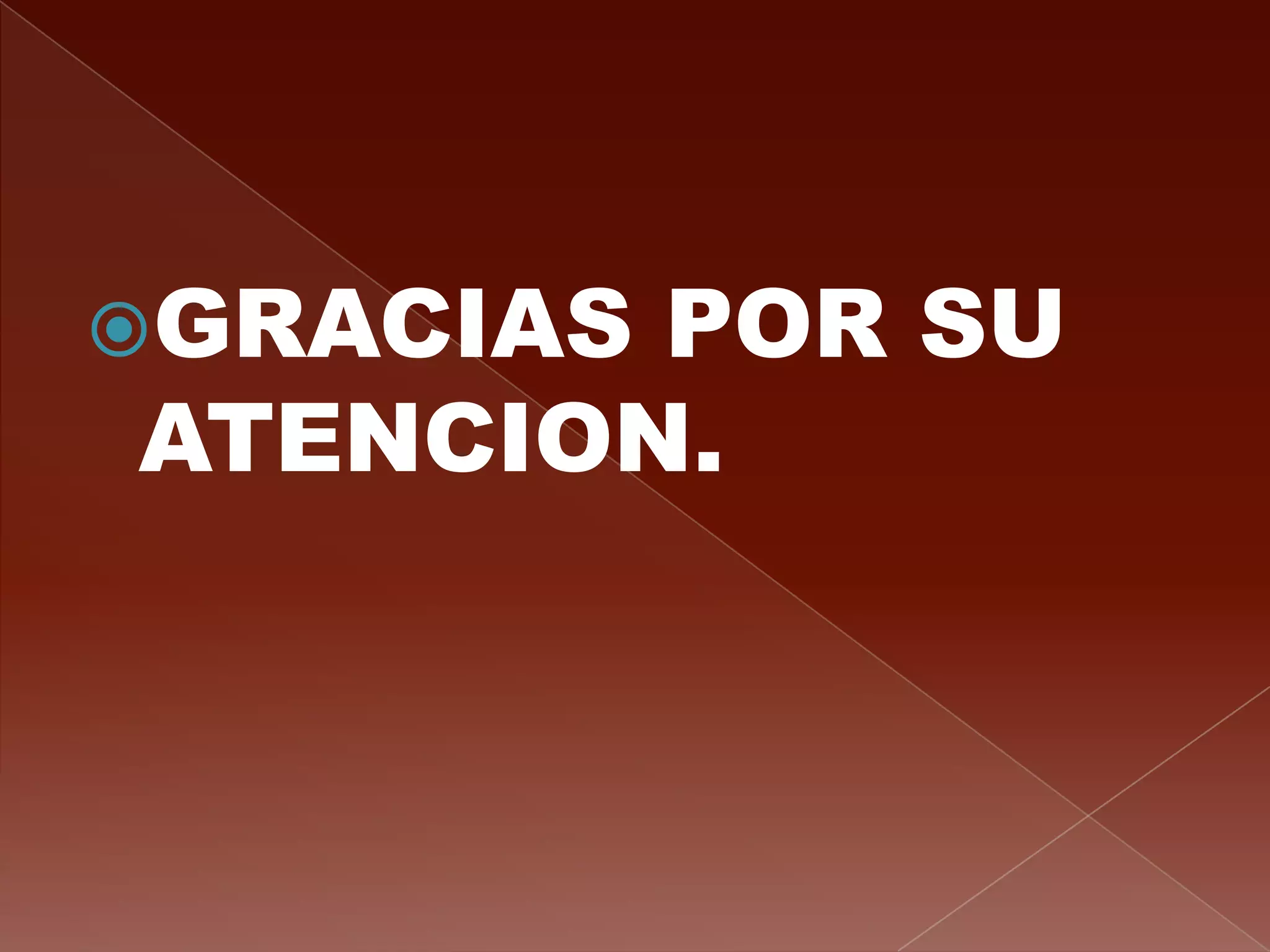 GRACIASPOR SU
ATENCION.
 