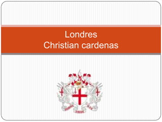 Londres
Christian cardenas
 