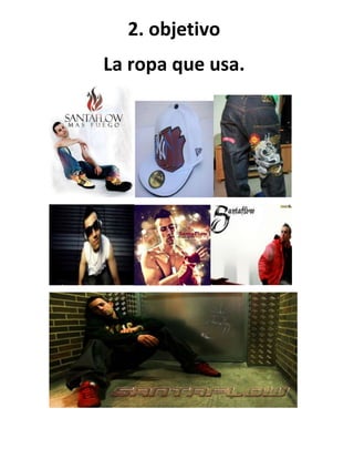 2. objetivo
La ropa que usa.
 