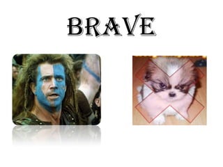 brave