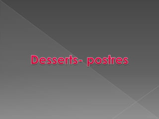 Desserts- postres