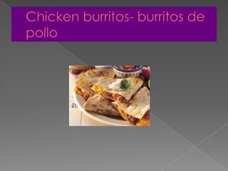 Chicken burritos- burritos de pollo