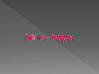 Drinks- tragos