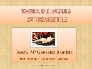 Josefa Mª González Bautista
  DNI 75549113r. Los Jarritos Galaroza .

               Josefa Mª González Bautista   1
 