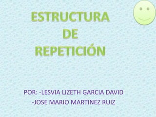 POR: -LESVIA LIZETH GARCIA DAVID
-JOSE MARIO MARTINEZ RUIZ

 