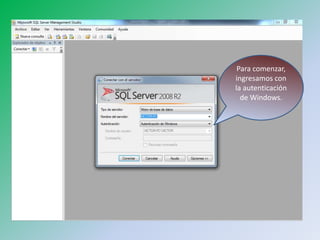 Para comenzar, ingresamos con la autenticación de Windows.