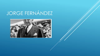 JORGE FERNÁNDEZ
 