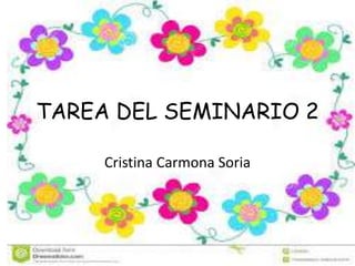 TAREA DEL SEMINARIO 2 
Cristina Carmona Soria 
 