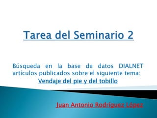 Búsqueda en la base de datos DIALNET
artículos publicados sobre el siguiente tema:
Vendaje del pie y del tobillo
Juan Antonio Rodríguez López
 