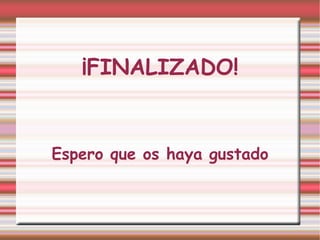 ¡FINALIZADO!
Espero que os haya gustado
 