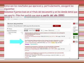 Estos son los resultados que aparecen y, particularmente, escogeré los
siguientes:
Debemos fijarnos bien en el título del documento y en los demás datos que
nos aporta. (Nos han pedido que sean a partir del año 2000)
 