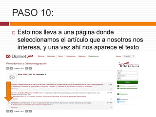 PASO 10:
 Esto nos lleva a una página donde
seleccionamos el artículo que a nosotros nos
interesa, y una vez ahí nos aparece el texto
completo.
 