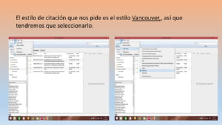 El estilo de citación que nos pide es el estilo Vancouver,, así que
tendremos que seleccionarlo:
 