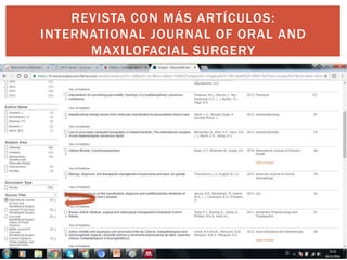 REVISTA CON MÁS ARTÍCULOS:
INTERNATIONAL JOURNAL OF ORAL AND
MAXILOFACIAL SURGERY
 