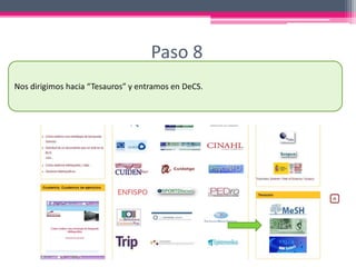 Paso 8
Nos dirigimos hacia “Tesauros” y entramos en DeCS.
 