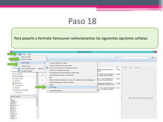 Paso 18
Para pasarlo a formato Vancouver seleccionamos las siguientes opciones señalas.
 