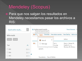  Para que nos salgan los resultados en
Mendeley necesitamos pasar los archivos a
RIS:
 