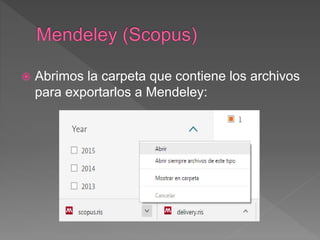  Abrimos la carpeta que contiene los archivos
para exportarlos a Mendeley:
 