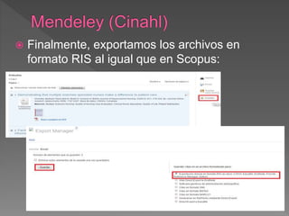  Finalmente, exportamos los archivos en
formato RIS al igual que en Scopus:
 