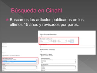  Buscamos los artículos publicados en los
últimos 15 años y revisados por pares:
 